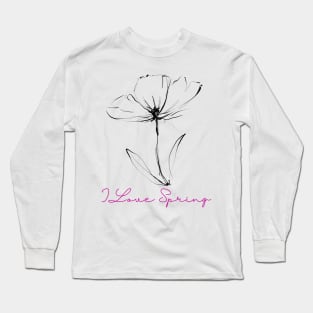 I Love Spring - Lifes Inspirational Quotes Long Sleeve T-Shirt